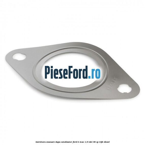 Garnitura evacuare dupa catalizator Ford B-Max 1.6 TDCi 95 cp T3JB diesel