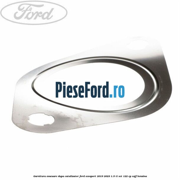 Garnitura evacuare dupa catalizator Ford EcoSport 2019-2023 1.5 Ti-VCT 122 cp XZJF benzina