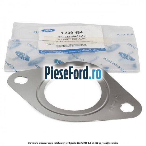 Garnitura evacuare dupa catalizator Ford Fiesta 2013-2017 1.6 ST 182 cp Garnitura evacuare dupa catalizator Ford Fiesta 2013-2017 1.6 ST 182 cp JTJA, JTJB benzina