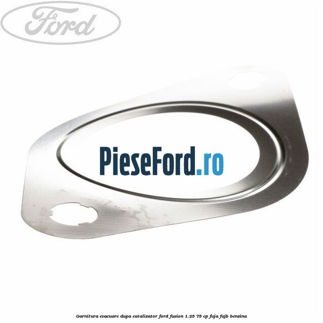 Garnitura evacuare dupa catalizator Ford Fusion 1.25 75 cp FUJA, FUJB benzina