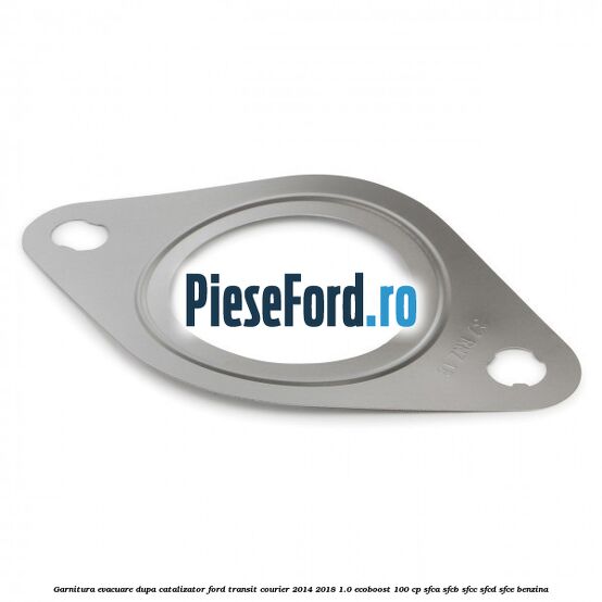 Garnitura evacuare dupa catalizator Ford Transit Courier 2014-2018 1.0 EcoBoost 100 cp SFCA, SFCB, SFCC, SFCD, SFCE benzina