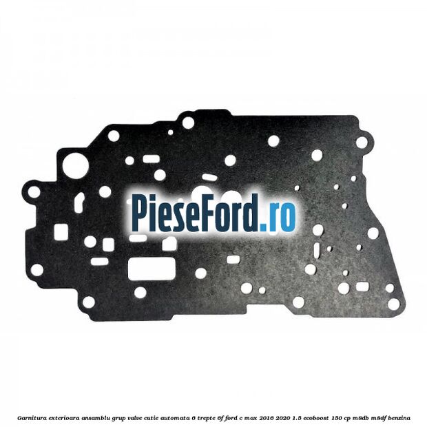 Garnitura exterioara ansamblu grup valve cutie automata 6 trepte 6F Ford C-Max 2016-2020 1.5 EcoBoost 150 cp M8DB, M8DF benzina