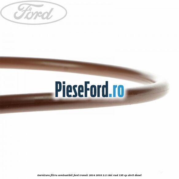 Garnitura, filtru combustibil Ford Transit 2014-2018 2.2 TDCi RWD 135 cp UHR5 diesel