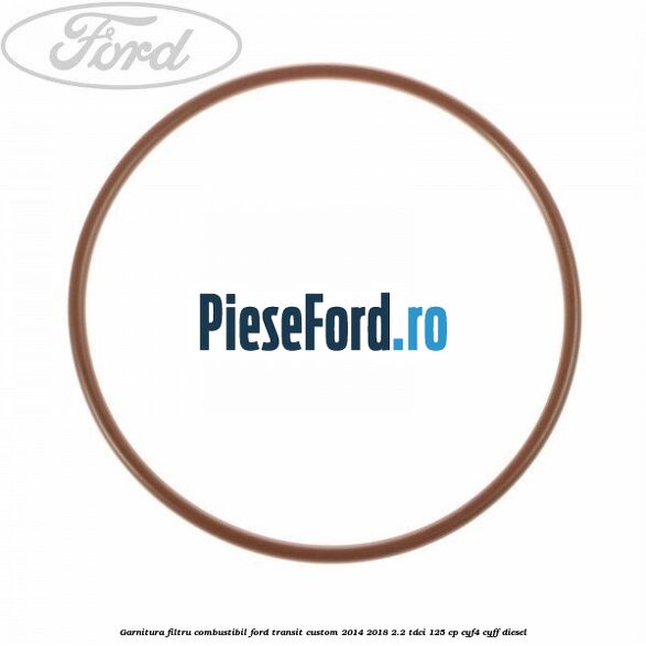 Garnitura, filtru combustibil Ford Transit Custom 2014-2018 2.2 TDCi 125 cp CYF4, CYFF diesel