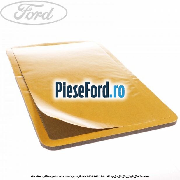 Garnitura, filtru polen aeroterma Ford Fiesta 1996-2001 1.3 i 50 cp Garnitura, filtru polen aeroterma Ford Fiesta 1996-2001 1.3 i 50 cp JJA, JJC, JJE, JJJ, JJK, JJM benzina