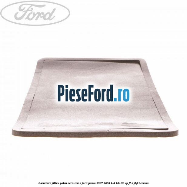Garnitura, filtru polen aeroterma Ford Puma 1997-2003 1.4 16V 90 cp FHD, FHF benzina