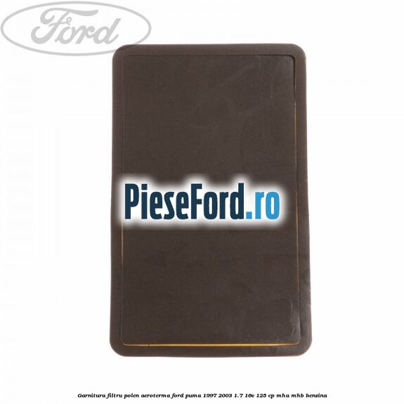 Garnitura, filtru polen aeroterma Ford Puma 1997-2003 1.7 16V 125 cp MHA, MHB benzina