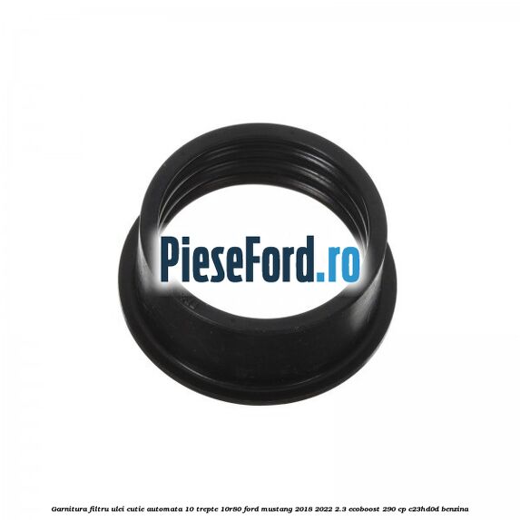 Garnitura filtru ulei cutie automata 10 trepte 10R80 Ford Mustang 2018-2022 2.3 EcoBoost 290 cp C23HD0D benzina