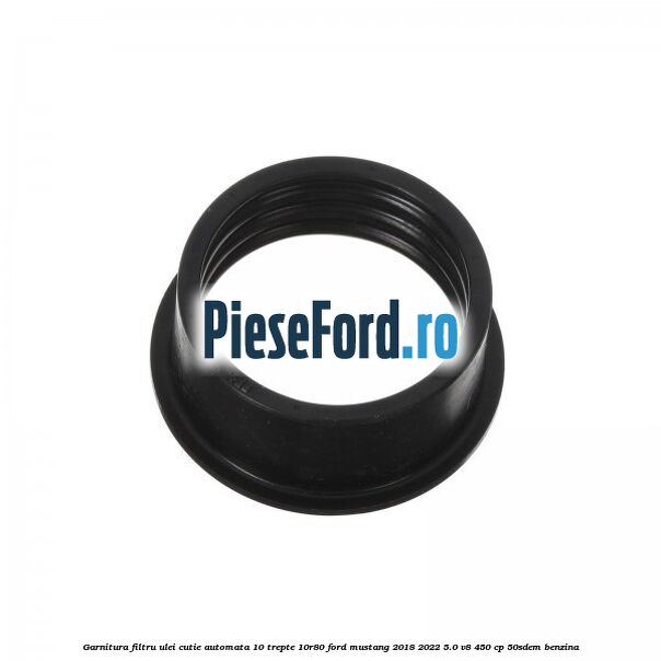 Garnitura filtru ulei cutie automata 10 trepte 10R80 Ford Mustang 2018-2022 5.0 V8 450 cp 50SDEM benzina