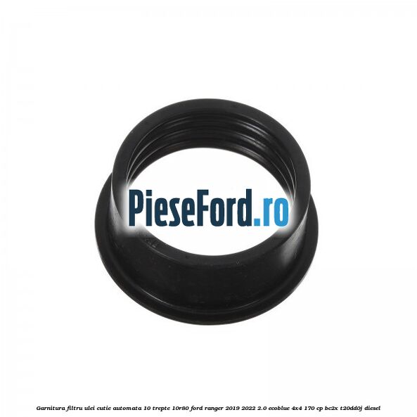 Garnitura filtru ulei cutie automata 10 trepte 10R80 Ford Ranger 2019-2022 2.0 EcoBlue 4x4 170 cp BC2X, T20DD0J diesel