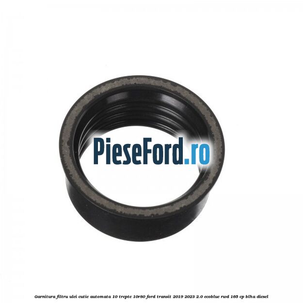 Garnitura filtru ulei cutie automata 10 trepte 10R80 Ford Transit 2019-2023 2.0 EcoBlue RWD 165 cp BLHA diesel