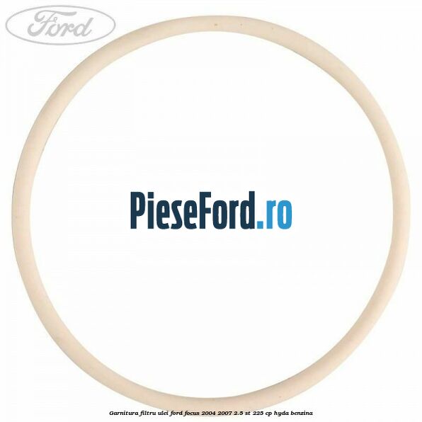 Garnitura filtru ulei Ford Focus 2004-2007 2.5 ST 225 cp Garnitura filtru ulei Ford Focus 2004-2007 2.5 ST 225 cp HYDA benzina