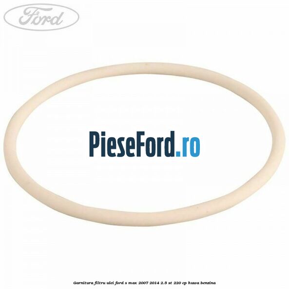 Garnitura filtru ulei Ford S-Max 2007-2014 2.5 ST 220 cp HUWA benzina