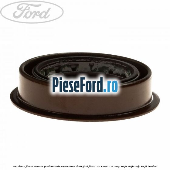 Garnitura flansa rulment presiune cutie automata 6 viteze Ford Fiesta 2013-2017 1.0 65 cp Garnitura flansa rulment presiune cutie automata 6 viteze Ford Fiesta 2013-2017 1.0 65 cp XMJA, XMJB, XMJC, XMJD benzina