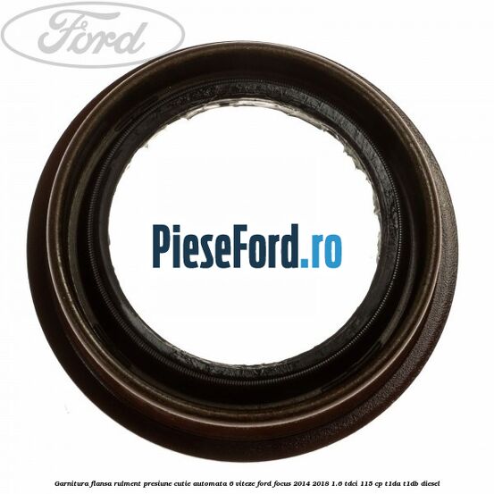 Garnitura flansa rulment presiune cutie automata 6 viteze Ford Focus 2014-2018 1.6 TDCi 115 cp T1DA, T1DB diesel