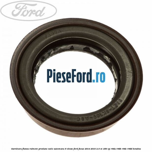 Garnitura flansa rulment presiune cutie automata 6 viteze Ford Focus 2014-2018 2.0 ST 250 cp R9DA, R9DB, R9DC, R9DD benzina