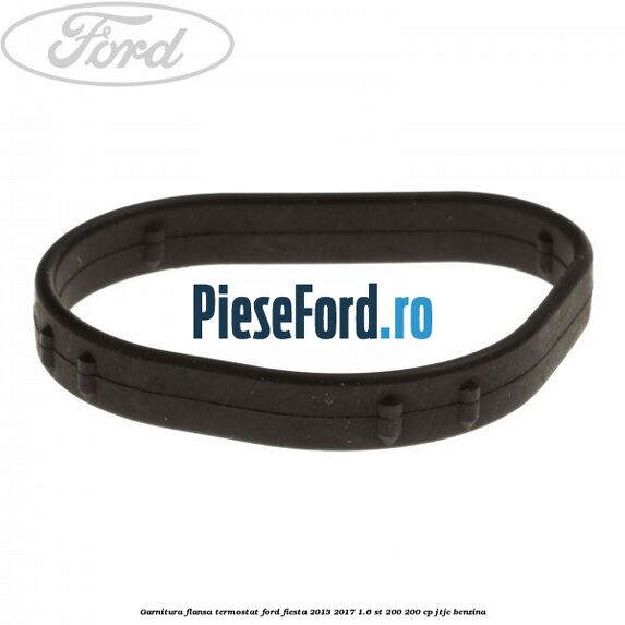 Garnitura flansa termostat Ford Fiesta 2013-2017 1.6 ST 200 200 cp JTJC benzina