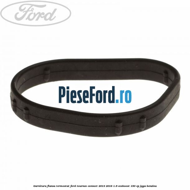 Garnitura flansa termostat Ford Tourneo Connect 2013-2018 1.6 EcoBoost 150 cp JQGA benzina