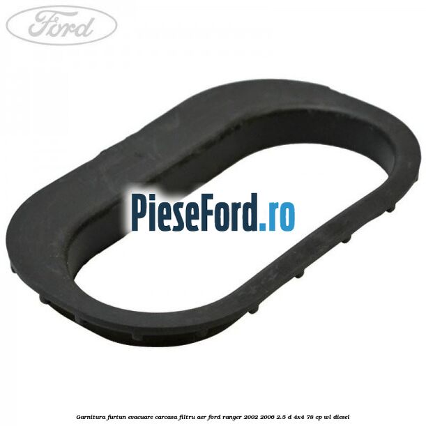 Garnitura furtun evacuare carcasa filtru aer Ford Ranger 2002-2006 2.5 D 4x4 78 cp WL diesel