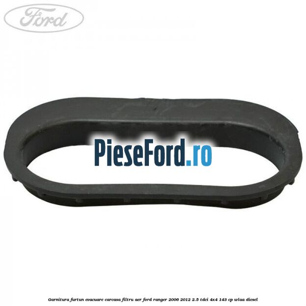 Garnitura furtun evacuare carcasa filtru aer Ford Ranger 2006-2012 2.5 TDCi 4x4 143 cp WLAA diesel