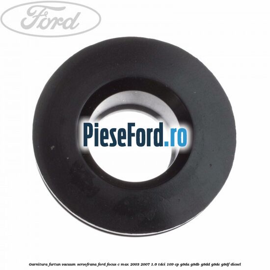 Garnitura furtun vacuum servofrana Ford Focus C-Max 2003-2007 1.6 TDCi 109 cp G8DA, G8DB, G8DD, G8DE, G8DF diesel