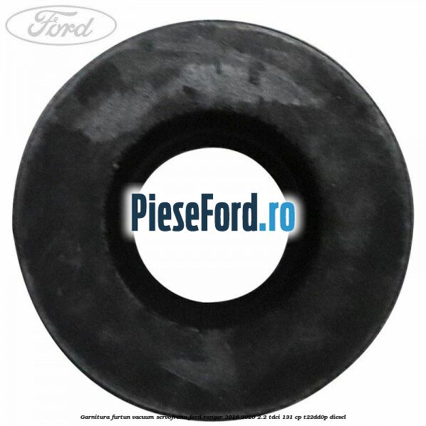 Garnitura furtun vacuum servofrana Ford Ranger 2016-2020 2.2 TDCi 131 cp T22DD0P diesel
