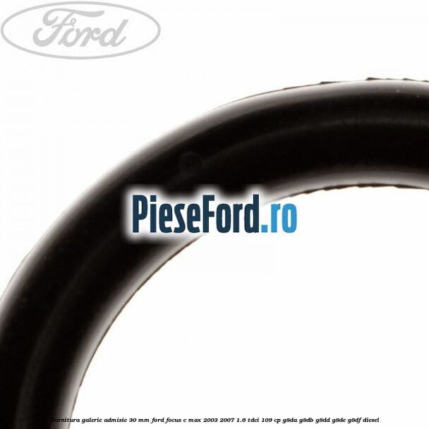 Garnitura galerie admisie 30 mm Ford Focus C-Max 2003-2007 1.6 TDCi 109 cp G8DA, G8DB, G8DD, G8DE, G8DF diesel