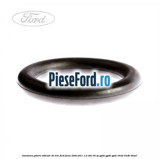 Garnitura galerie admisie 35 mm Ford Focus 2008-2011 1.6 TDCi 90 cp GPDA, GPDB, GPDC, HHDA, HHDB diesel