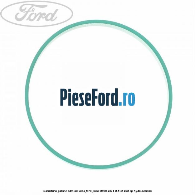 Garnitura galerie admisie alba Ford Focus 2008-2011 2.5 ST 225 cp HYDA benzina