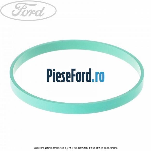 Garnitura galerie admisie alba Ford Focus 2008-2011 2.5 ST 225 cp HYDA benzina