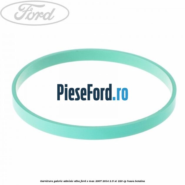 Garnitura galerie admisie alba Ford S-Max 2007-2014 2.5 ST 220 cp HUWA benzina