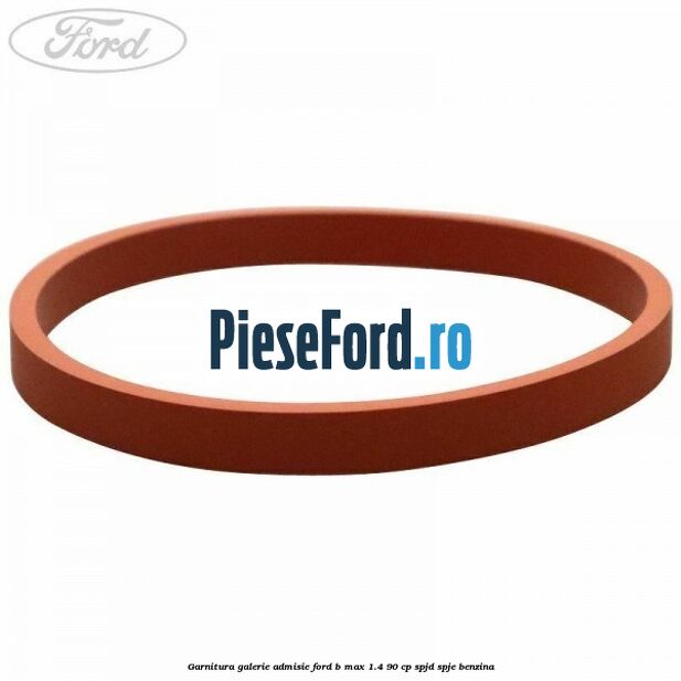 Garnitura galerie admisie Ford B-Max 1.4 90 cp SPJD, SPJE benzina