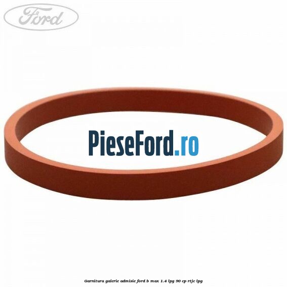 Garnitura galerie admisie Ford B-Max 1.4 LPG 90 cp RTJC LPG