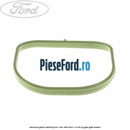 Garnitura galerie admisie Ford C-Max 2007-2011 1.8 125 cp Garnitura galerie admisie Ford C-Max 2007-2011 1.8 125 cp QQDA, QQDB benzina