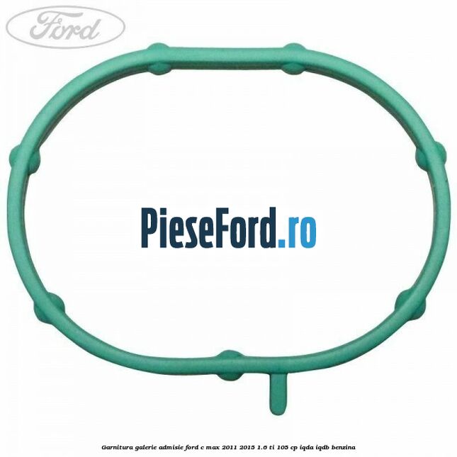 Garnitura galerie admisie Ford C-Max 2011-2015 1.6 Ti 105 cp Garnitura galerie admisie Ford C-Max 2011-2015 1.6 Ti 105 cp IQDA, IQDB benzina