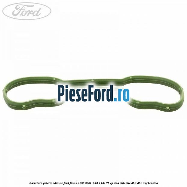 Garnitura galerie admisie Ford Fiesta 1996-2001 1.25 i 16V 75 cp Garnitura galerie admisie Ford Fiesta 1996-2001 1.25 i 16V 75 cp DHA, DHB, DHC, DHD, DHE, DHF benzina