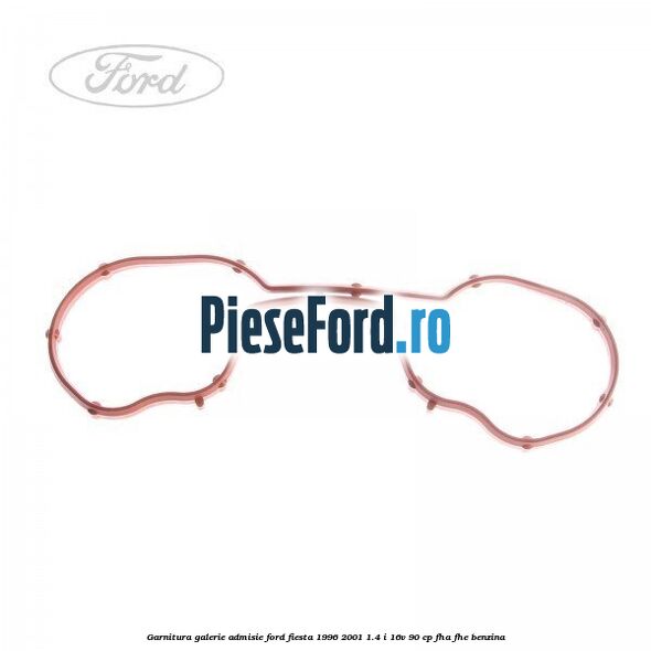 Garnitura galerie admisie Ford Fiesta 1996-2001 1.4 i 16V 90 cp FHA, FHE benzina