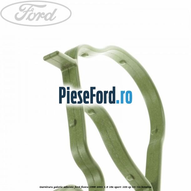 Garnitura galerie admisie Ford Fiesta 1996-2001 1.6 16V Sport 103 cp L1T, L1V benzina