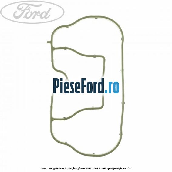 Garnitura galerie admisie Ford Fiesta 2002-2005 1.3 69 cp Garnitura galerie admisie Ford Fiesta 2002-2005 1.3 69 cp A9JA, A9JB benzina