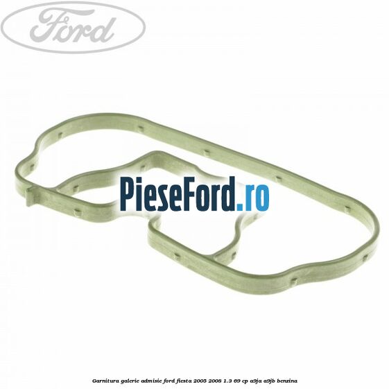 Garnitura galerie admisie Ford Fiesta 2005-2008 1.3 69 cp A9JA, A9JB benzina