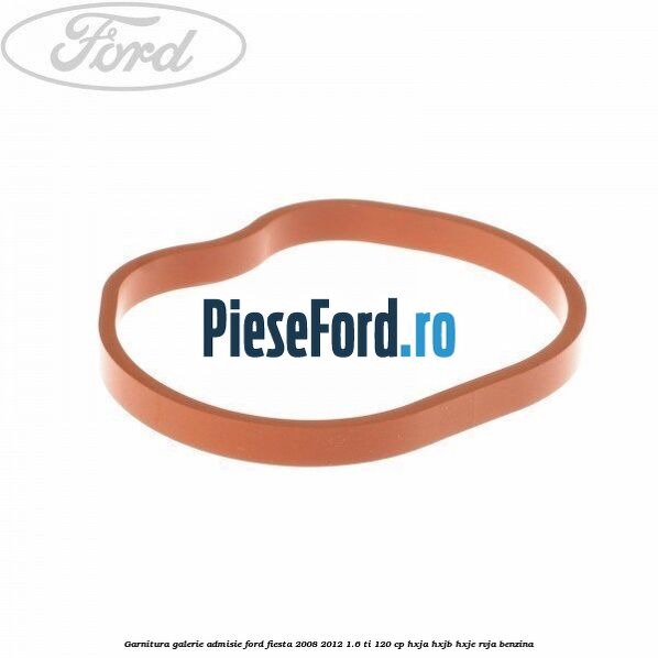 Garnitura, galerie admisie Ford Fiesta 2008-2012 1.6 Ti 120 cp HXJA, HXJB, HXJE, RVJA benzina