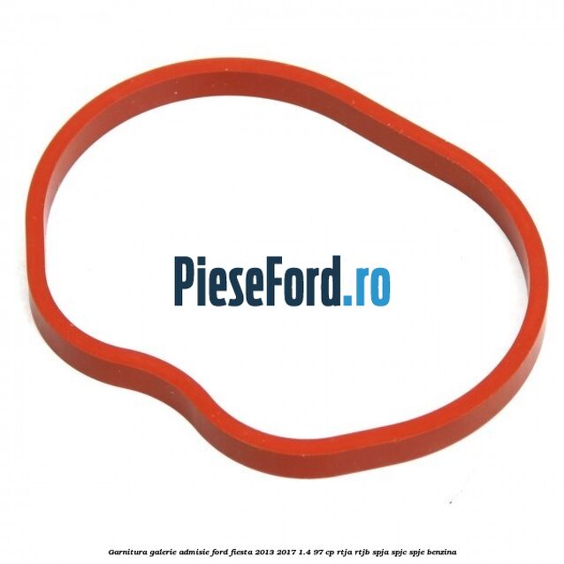 Garnitura, galerie admisie Ford Fiesta 2013-2017 1.4 97 cp RTJA, RTJB, SPJA, SPJC, SPJE benzina