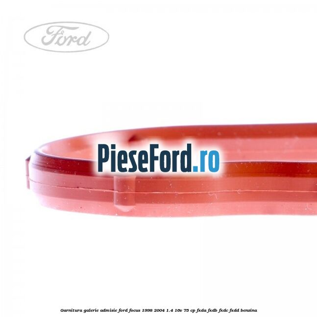Garnitura galerie admisie Ford Focus 1998-2004 1.4 16V 75 cp FXDA, FXDB, FXDC, FXDD benzina