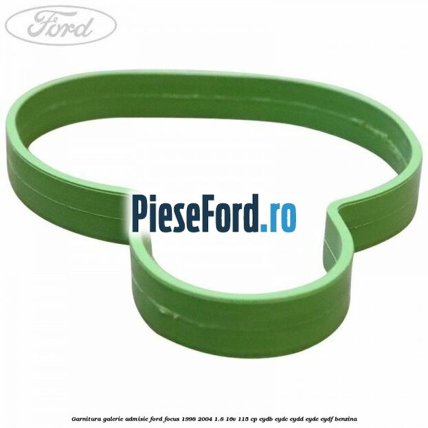 Garnitura galerie admisie Ford Focus 1998-2004 1.8 16V 115 cp EYDB, EYDC, EYDD, EYDE, EYDF benzina