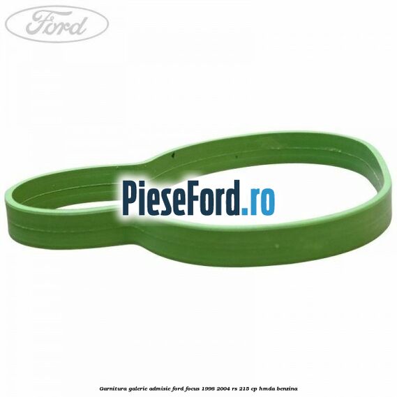 Garnitura galerie admisie Ford Focus 1998-2004 RS 215 cp HMDA benzina