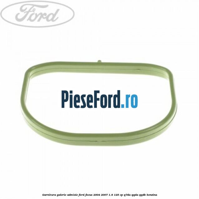 Garnitura galerie admisie Ford Focus 2004-2007 1.8 125 cp Q7DA, QQDA, QQDB benzina