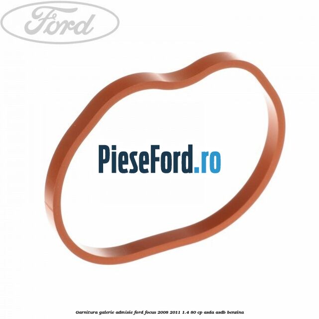 Garnitura, galerie admisie Ford Focus 2008-2011 1.4 80 cp ASDA, ASDB benzina