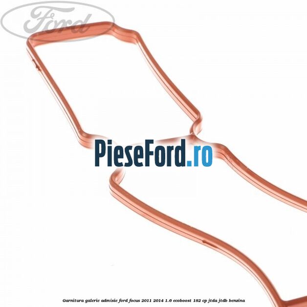 Garnitura galerie admisie Ford Focus 2011-2014 1.6 EcoBoost 182 cp JTDA, JTDB benzina