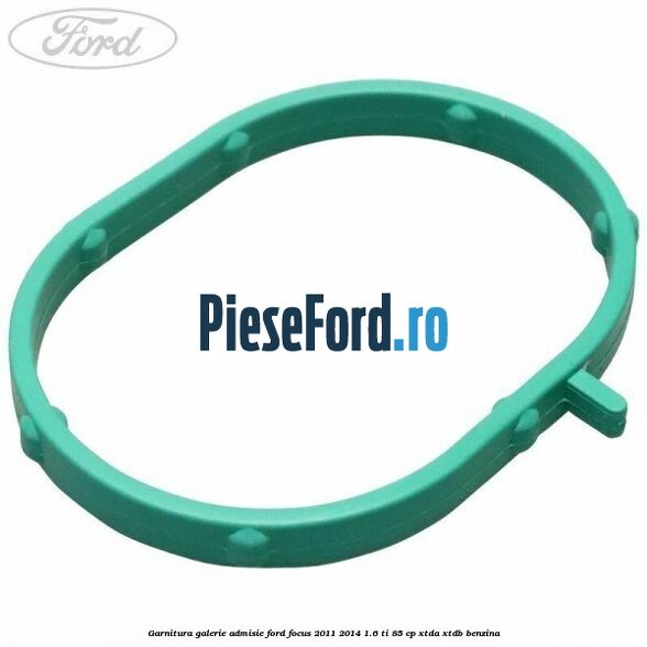 Garnitura galerie admisie Ford Focus 2011-2014 1.6 Ti 85 cp XTDA, XTDB benzina