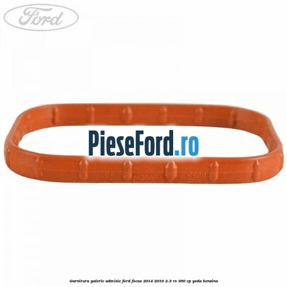 Garnitura galerie admisie Ford Focus 2014-2018 2.3 RS 350 cp YVDA benzina